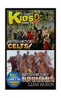 A Smart Kids Guide to British History Celts and British History Normans: A World of Learning at Your Fingertips