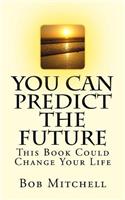 You Can Predict The Future