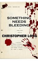 Something Needs Bleeding