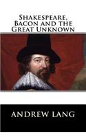 Shakespeare, Bacon and the Great Unknown: (English)