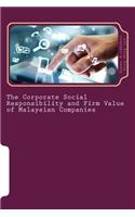 Corporate Social Responsibility and Firm Value of Malaysian Companies