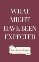 What Might Have Been Expected