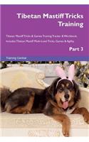 Tibetan Mastiff Tricks Training Tibetan Mastiff Tricks & Games Training Tracker & Workbook. Includes: Tibetan Mastiff Multi-Level Tricks, Games & Agility. Part 3