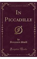 In Piccadilly (Classic Reprint)