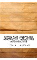 Seven and Nine years Among the Camanches and Apaches