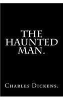 The Haunted Man by Charles Dickens.: (English)