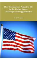 How Immigrants Adjust to Life in the United States