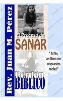 El Proceso de Sanar - Perdon Biblico