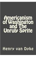 Americanism of Washington and The Unruly Sprite