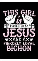 This Girl Is Protected By Jesus And A Fiercely Loyal Bichon