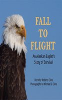Fall to Flight: An Alaska Eaglet's Story of Survival