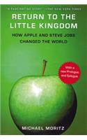 Return to the Little Kingdom: Steve Jobs, the Creation of Apple, and How It Changed the World: Steve Jobs, the Creation of Apple, and How It Changed the World