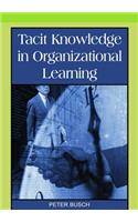 Tacit Knowledge in Organizational Learning