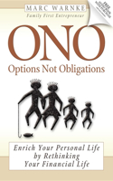 ONO: Options Not Obligations: Enrich Your Personal Life, by Rethinking Your Financial Life