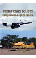 FROM CUBS TO JETS - Essays from a life in the air.