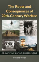 The Roots and Consequences of 20th-Century Warfare