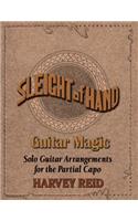 Sleight Of Hand- Guitar Magic: Solo Guitar Arrangements for the Partial Capo