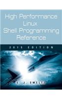 High Performance Linux Shell Programming Reference, 2015 Edition: (English)