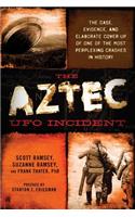 The Aztec UFO Incident: The Case, Evidence, and Elaborate Cover-Up of One of the Most Perplexing Crashes in History