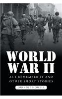 World War II as I Remember It and Other Short Stories