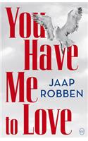 You Have Me to Love