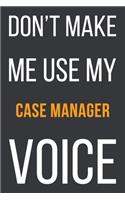 Don't Make Me Use MyCase Manager Voice
