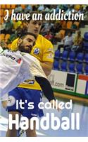 i have an addiction it's called handball