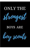Only the Strongest Boys Are Boy Scouts