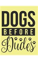 Dogs Before Dudes Notebook Journal: Dogs Lover Creative Inspirational And Funny Quotes Lined Paperback Journal Gift Idea For Women Men Girl Boy Kids Dog Animals Owner