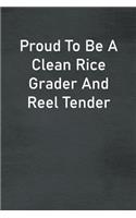 Proud To Be A Clean Rice Grader And Reel Tender