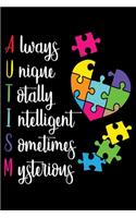 Always Unique Totally Intelligent Sometimes Mysterious: Colorful Autism Awareness ASD Themed Lined Notebook Journal Diary 6x9