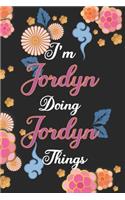 I'm Jordyn Doing Jordyn Things Notebook Birthday Gift