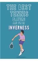 The Best Tennis Players are from Inverness journal: 6*9 Lined Diary Notebook, Journal or Planner and Gift with 120 pages