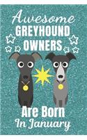 Awesome Greyhound Owners Are Born In January: Greyhound dog gifts. This Greyhound Notebook / Greyhound Journal is 6x9in size with 110+ lined ruled pages. It makes a perfect Birthday & Christmas 