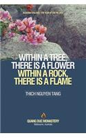 Within a Tree, There Is a Flower. Within a Rock, There Is a Flame
