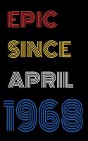Epic Since April 1968 Notebook Birthday Gift For Women/Men/Boss/Coworkers/Colleagues/Students/Friends.