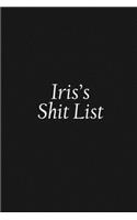 Iris's Shit List: Iris Gift Notebook, Funny Personalized Lined Note Pad for Women Named Iris, Lined Novelty Journal, Sarcastic Cool Office Gag Gift for Coworkers Boss