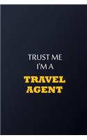 Trust Me I'm A travel agent Notebook - Funny travel agent Gift