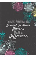 Licensed Practical and Licensed Vocational Nurses Make A Difference: Blank Lined Journal Notebook, Licensed Vocational Nurses Gifts, Nurses Appreciation Gifts, Gifts for Nurses