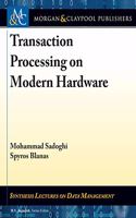 Transaction Processing on Modern Hardware