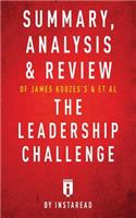 Summary, Analysis & Review of James Kouzes's & Barry Posner's The Leadership Challenge by Instaread