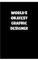 World's Okayest Graphic Designer Notebook - Graphic Designer Diary - Graphic Designer Journal - Funny Gift for Graphic Designer