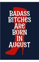 Badass Bitches are Born In August