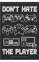DON'T HATE THE PLAYER Notebook Journal