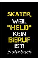 Skater, Weil "Held" Kein Beruf Ist Notizbuch: - Notizbuch mit 110 linierten Seiten - Format 6x9 DIN A5 - Soft cover matt -