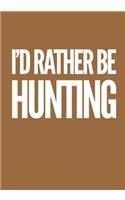 I'd Rather Be Hunting