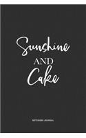 Sunshine And Cake: A 6x9 Inch Journal Notebook Diary With A Bold Text Font Slogan On A Matte Cover and 120 Blank Lined Pages Makes A Great Alternative To A Card