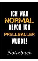Ich War Normal Bevor Ich Prellballer Wurde Notizbuch