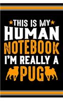 This Is My Human Notebook I'm Really a Pug