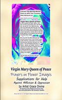 Virgin Mary Queen of Peace Prayers on Flower Images Supplications for Help Against Affliction & Oppression by Artist Grace Divine: (Divine Prayers, Art & Journals Inspirational Motivational)